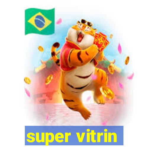 super vitrin